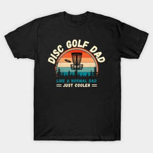 Disc Golf Dad Like A Normal Dad Just Cooler T-Shirt